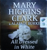 All Dressed in White written by Mary Higgins Clarke and Alafair Burke performed by Jan Maxwell on CD (Unabridged)